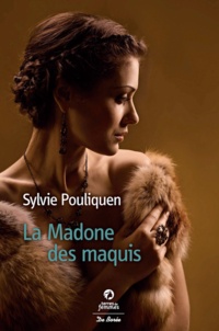 Sylvie Pouliquen - La Madone des maquis.