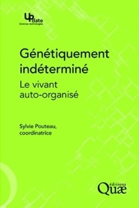 Sylvie Pouteau - Génétiquement indéterminé - Le vivant auto-organisé.