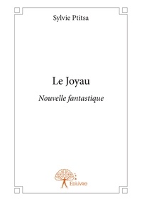 Sylvie Ptitsa - Le joyau - Nouvelle fantastique.