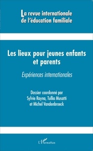 Sylvie Rayna et Tullia Musatti - La revue internationale de l'éducation familiale N° 40, 2016 : Les lieux pour jeunes enfants et parents - Expériences internationales.