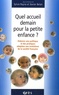 Sylvie Rayna et Xavier Belan - Quel accueil demain pour la petite enfance ? - Elaborer une politique et des pratiques adaptées aux évolutions de la société française.