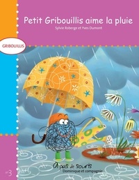 Sylvie Roberge et Yves Dumont - Gribouillis  : Petit Gribouillis aime la pluie.