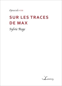 Sylvie Roge - Sur les traces de Max.