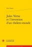 Sylvie Roques - Jules Verne et l'invention d'un théâtre-monde.