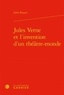 Sylvie Roques - Jules Verne et l'invention d'un théâtre-monde.