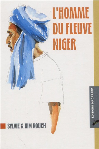 Sylvie Rouch - L'homme du fleuve Niger.