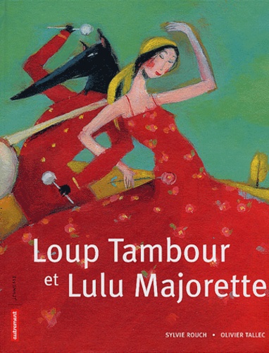 Sylvie Rouch - Loup Tambour et Lulu Majorette.