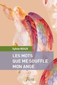 Sylvie Roux - Les mots que me souffle mon ange.