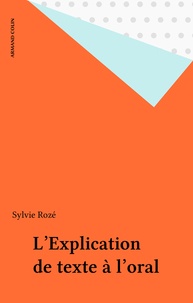 Sylvie Rozé - L'explication de textes à l'oral.