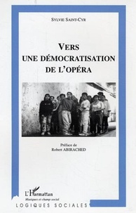 Sylvie Saint-Cyr - Vers une démocratisation de l'opéra.