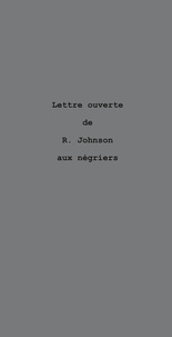 Sylvie Saliceti - Lettre ouverte de R. Johnson aux négriers.