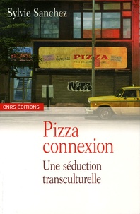 Sylvie Sanchez - Pizza Connexion - Une séduction transculturelle.