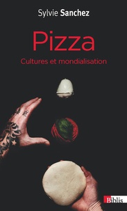 Sylvie Sanchez - Pizza, cultures et mondialisation.