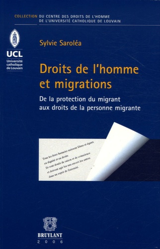 Sylvie Saroléa - Droits de l'homme et migrations - De la protection du migrant aux droits de la personne migrante.