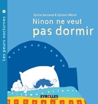 Sylvie Sarzaud et Sylvain Mérot - Ninon ne veut pas dormir - Les peurs nocturnes.