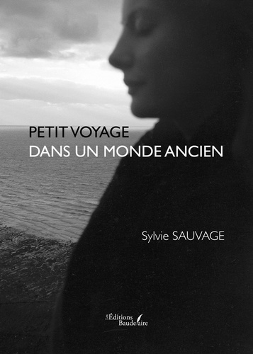 Sylvie Sauvage - Petit voyage dans un monde ancien.