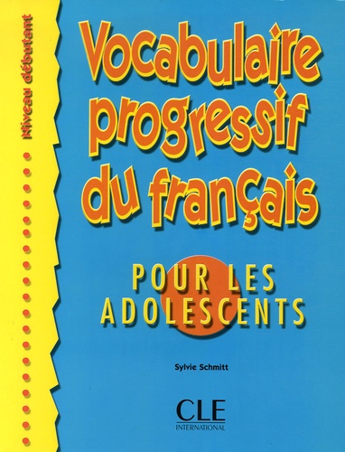 Sylvie Schmitt - Vocabulaire progressif du français pour les adolescents.