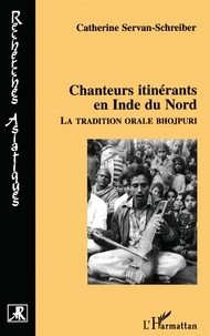 Sylvie Servan-Schreiber - Chanteurs itinérants en Inde du Nord - La tradition orale bhojpuri.