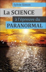 Sylvie Simon - La science à l'épreuve du paranormal.