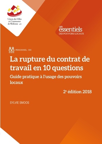 Sylvie Smoos - La rupture du contrat de travail en 10 questions - Guide pratique à l'usage des pouvoirs locaux.