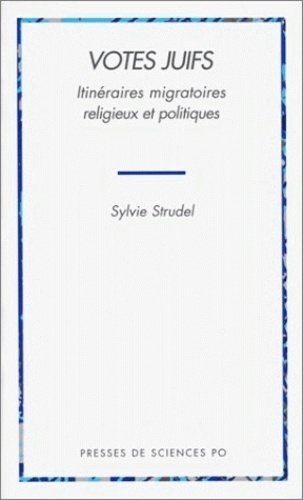 Sylvie Strudel - Votes juifs - Itinéraires migratoires, religieux et politiques.