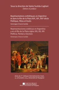 Représentations esthétiques en Argentine et dans le Rio de la Plata XIXe, XXe, XXIe siècle : politique, fêtes et excès