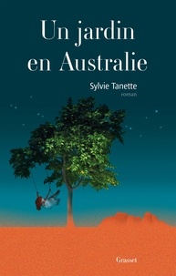 Sylvie Tanette - Un jardin en Australie - roman.
