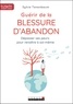 Sylvie Tenenbaum - Guérir de la blessure d'abandon - Dépasser ses peurs pour renaître à soi-même.