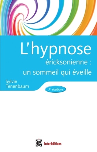 Sylvie Tenenbaum - L'hypnose ericksonienne - 3e éd - Un sommeil qui éveille.
