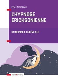 Sylvie Tenenbaum - L'hypnose ericksonienne - 3e éd - Un sommeil qui éveille.