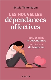 Livres gratuits en téléchargement Les nouvelles dépendances affectives - Reconnaître la dépendance, se dégager de l'emprise 9791028531560 PDB