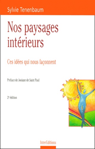 Sylvie Tenenbaum - Nos Paysages Interieurs. Ces Idees Qui Nous Faconnent, 2eme Edition.