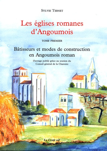 Sylvie Ternet - Les églises romanes d'Angoumois en 2 volumes - Tome 1 : Bâtisseurs et modes de construction en Angoumois roman ; Tome 2 : 75 églises de l'Angoumois roman.