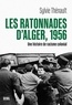 Sylvie Thénault - Les Ratonnades d'Alger, 1956 - Une histoire du racisme colonial.