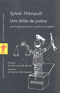 Sylvie Thénault - Une drôle de justice - Les magistrats dans la guerre d'Algérie.