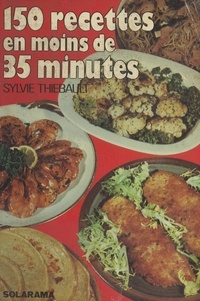 Sylvie Thiébault - 150 recettes rapides en moins de 35 minutes.