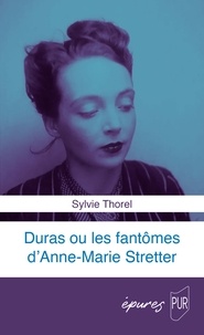 Sylvie Thorel - Duras ou les fantômes d'Anne-Marie Stretter.