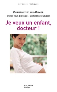 Sylvie Tine-Brissiau et Christine Hélary-Olivier - Je veux un enfant, Docteur !.