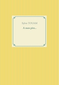 Sylvie Touam - A mon père....