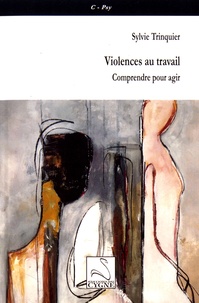 Sylvie Trinquier - Violences au travail - Comprendre pour agir.