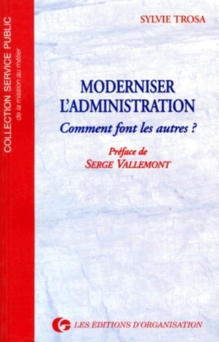 Sylvie Trosa - Moderniser L'Administration. Comment Font Les Autres ?.