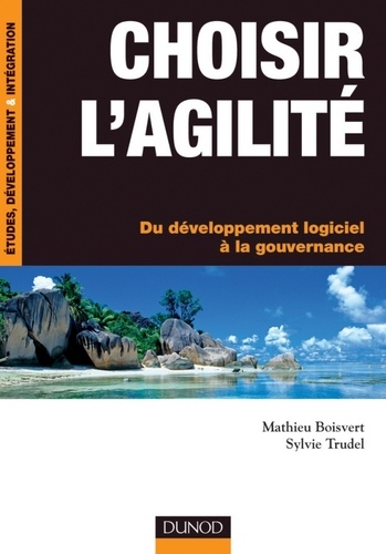 Choisir l'agilité. Du développement logiciel à la gouvernance