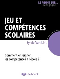 Sylvie Van Lint - Jeu et compétences scolaires - Comment enseigner les compétences à l'école ?.
