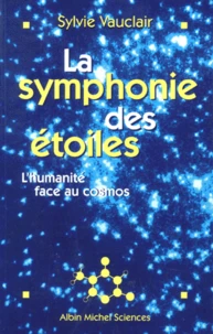 La Symphonie Des Etoiles. L'Humanite Face Au Cosmos