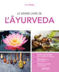 Sylvie Verbois - Le grand livre de l'Ayurveda.