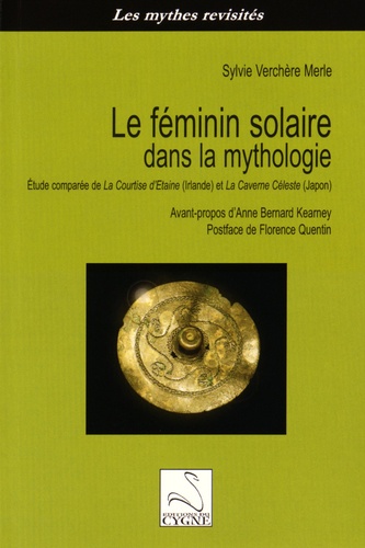 Sylvie Verchère Merle - Le féminin solaire dans la mythologie - Etude comparée de La Courtise d'Etaine (Irlande) et La Caverne céleste (Japon).