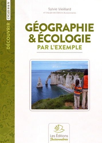 Géographie & écologie par l'exemple. Cycles 3 et 4
