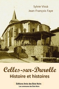 Sylvie Vissa et Jean-François Faye - Celles-sur-Durolle - Histoire et histoires.