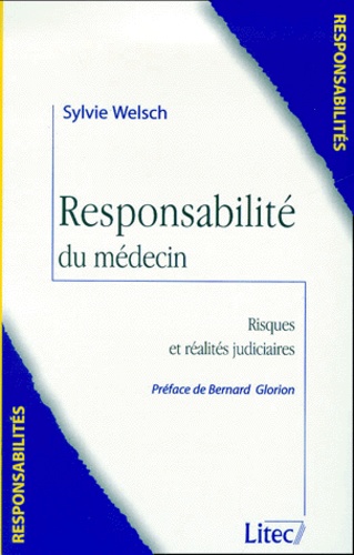 Sylvie Welsch - Responsabilité du médecin - Risques et réalités judiciaires.