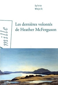 Sylvie Wojcik - Les dernières volontés de Heather McFerguson.